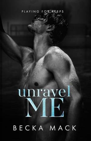Unravel Me (Playing For Keeps #3)