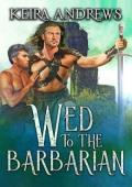 Wed to the Barbarian (Barbarian Duet #1)