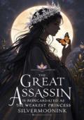 The Great Assassin Is Reincarnated As The Weakest Princess