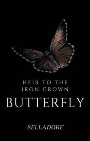 Heir To The Iron Crown: Butterfly