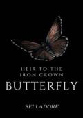 Heir To The Iron Crown: Butterfly
