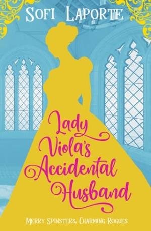 Lady Viola’s Accidental Husband (Merry Spinsters, Charming Rogues #7)