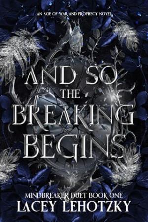 And So The Breaking Begins (Mindbreaker Duet #1 | An Age of War and Prophecy #3)