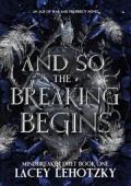 And So The Breaking Begins (Mindbreaker Duet #1 | An Age of War and Prophecy #3)