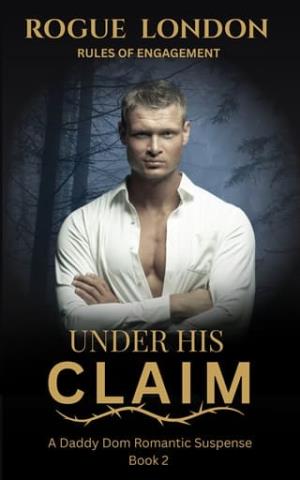 Under His Claim (Rules of Engagement #2)