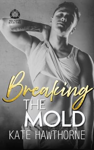 Breaking the Mold (Club Rapture: Risk Aware #3)