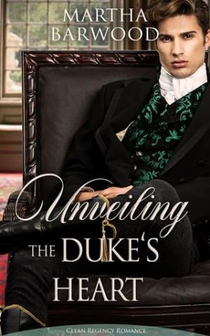 Unveiling the Duke’s Heart