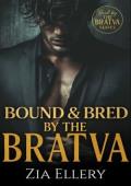 Bound and Bred by the Bratva (Bred By The BRATVA  #12)