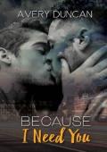 Because I Need You