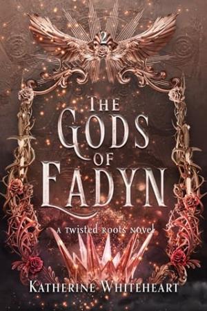The Gods of Eadyn (The Twisted Roots Duology #2)