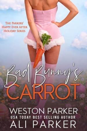 Bad Bunny’s Carrot (The Parkers’ Happy Ever After Holiday #3)