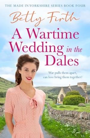 A Wartime Wedding in the Dales (Made in Yorkshire #4)