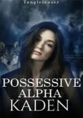 Possessive Alpha Kaden ️