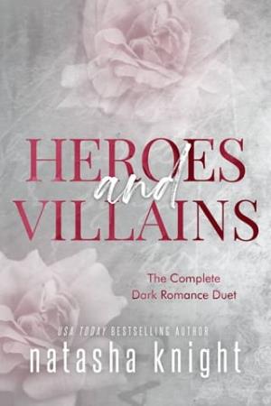 Heroes & Villains: The Complete Dark Romance Duet