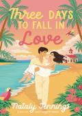 Three Days To Fall In Love (Real Life Rom-Coms #2)