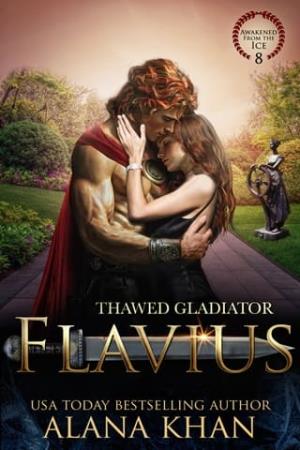 Thawed Gladiator: Flavius (Awakened From the Ice #8)