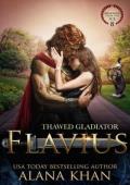 Thawed Gladiator: Flavius (Awakened From the Ice #8)