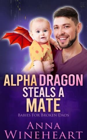 Alpha Dragon Steals (Babies For Broken Dads #6)