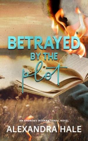 Betrayed By the Plot (Andrews International Security #1)