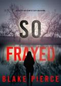 So Frayed (Faith Bold #29)