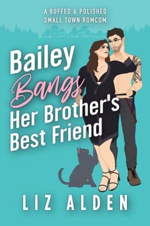 Bailey Bangs Her Brother’s Best Friend (Buffed & Polished #1)
