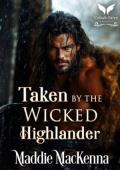 Taken By the Wicked Highlander (Taken by Highland Devils #4)