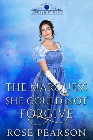 The Marquess She Could Not Forgive (Lords of Lost Hearts #4)
