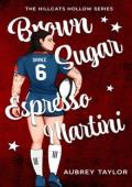 Brown Sugar Espresso Martini (The Hillcats Hollow #1)