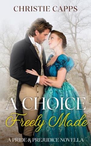 A Choice Freely Made (Pride & Prejudice Novella)