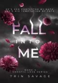 Fall Into Me (Chaotic Love #4)