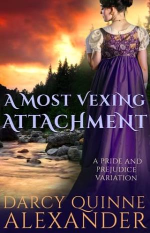 A Most Vexing Attachment (Pride and Prejudice Variation)
