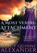 A Most Vexing Attachment (Pride and Prejudice Variation)