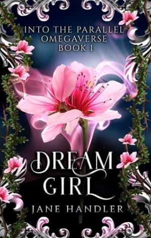 Dream Girl (Into The Parallel Omegaverse #1)