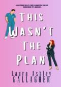 This Wasn’t The Plan (Apparently It’s Love #1)