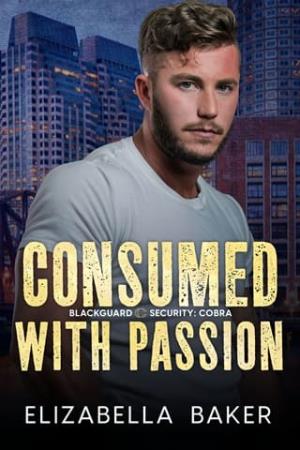 Consumed with Passion (Blackguard Security: Cobra #3)