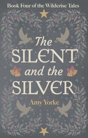 The Silent and the Silver (The Wilderise Tales #4)