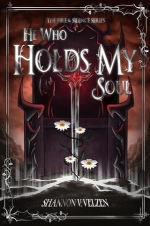 He Who Holds My Soul (The Fire and Silence Trilogy #1)
