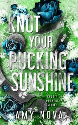 Knot Your Pucking Sunshine (Knotty Puckers #11)