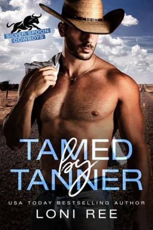 Tamed By Tanner (Silver Spoon Cowboys #3)