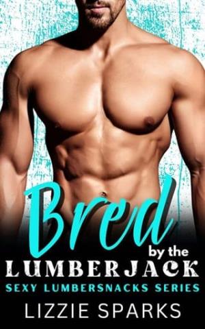 Bred By The Lumberjack (Sexy Lumbersnacks #1)
