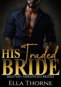 His Traded Bride (BRATVA’S Arranged Brides #3)