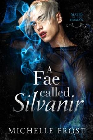A Fae Called Silvanir (Mated To The Human #5)