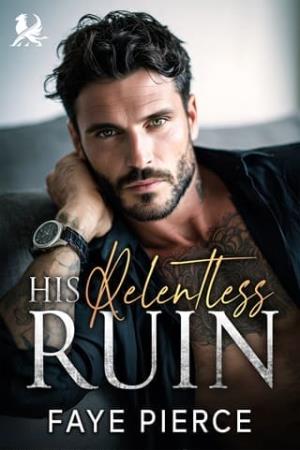 His Relentless Ruin (The Ruthless Circle #3)