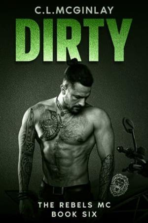 Dirty (The Rebel’s MC #6)