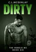 Dirty (The Rebel’s MC #6)