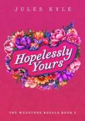 Hopelessly Yours (The Wexstone Royals #2)