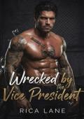 Wrecked By the Vice President (Broken Halos MC #3)
