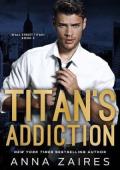 Titan’s Addiction (Wall Street Titan Duet #2)