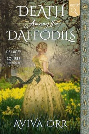 Death Among the Daffodils (De Lacey and Squires Mysteries #2)