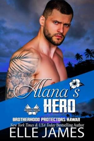 Alana’s Hero (Brotherhood Protectors Hawaii #9)